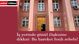 Yargıtay'dan işyerinde gönül ilişkisine dair emsal karar