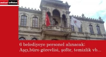 6 belediyeye personel aranıyor! Şoför-büro görevlisi- park görevlisi ve fazlası...