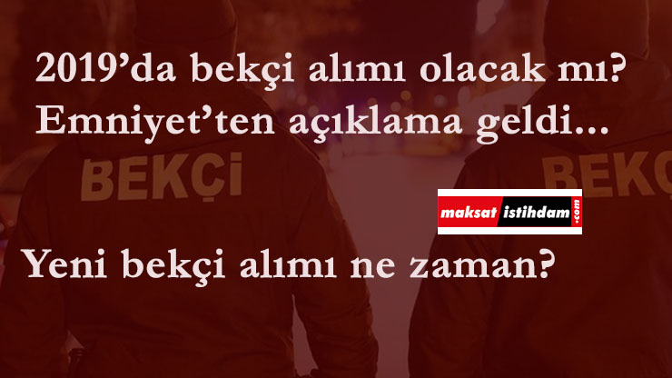 Emniyet Genel Müdürlüğü açıkladı: Bekçi alımları sürecek