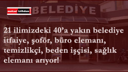 21 ilimizdeki belediyelere personel alınacak | İtfaiye, büro elemanı, şoför, işçi ve fazlası