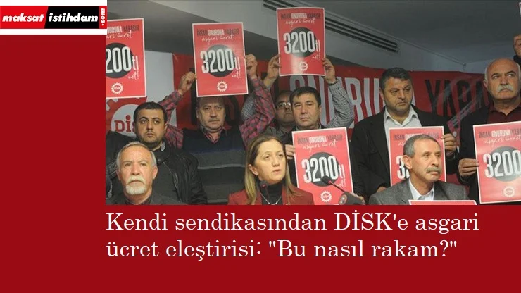 DİSK'in kendi sendikasından yönetime asgari ücret eleştirisi