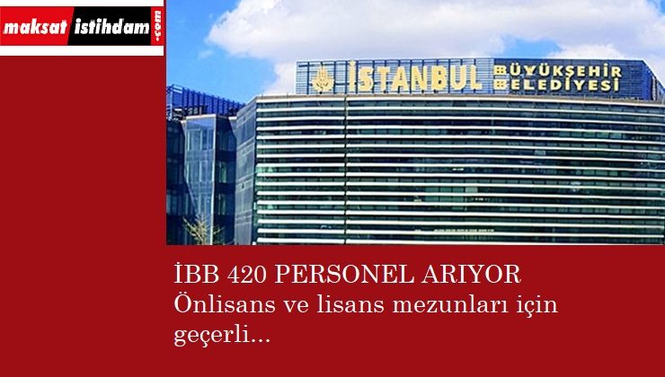 İstanbul Büyükşehir Belediyesi önlisans ve lisans mezunu personel alacak