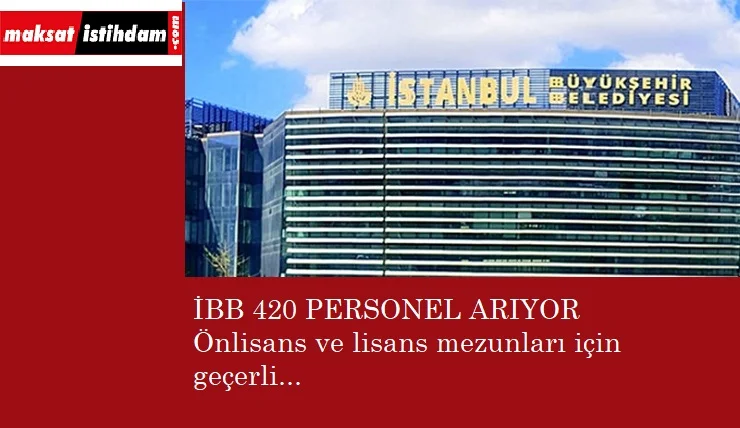 İstanbul Büyükşehir Belediyesi önlisans ve lisans mezunu personel alacak