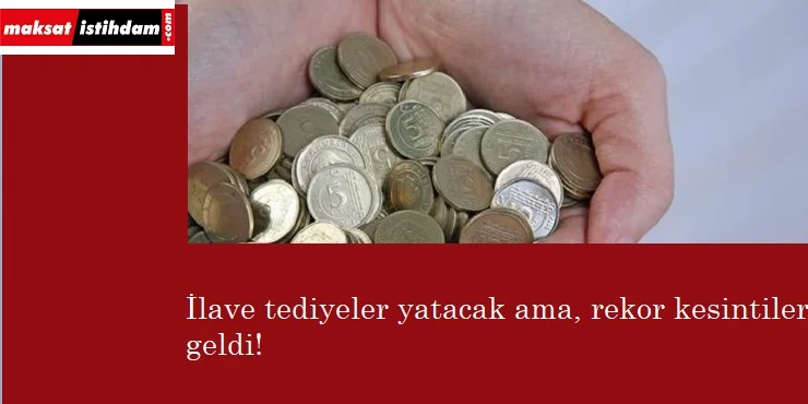 İlave tediyelerde 4 kesinti birden!