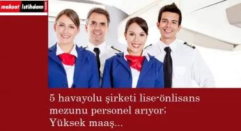Havayolu şirketleri lise mezunu kabin memuru alacak