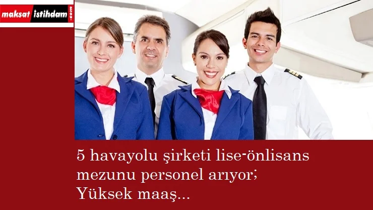 Havayolu şirketleri lise mezunu kabin memuru alacak
