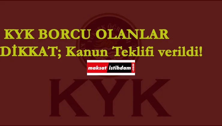 KYK borçları ile ilgili yeni kanun teklifi