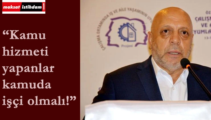 Hak-İş'ten taşeron açıklaması: "Artık müjde gelmeli"