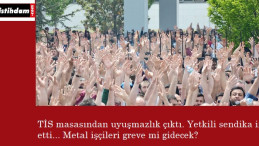 Metal işçileri greve mi gidecek?