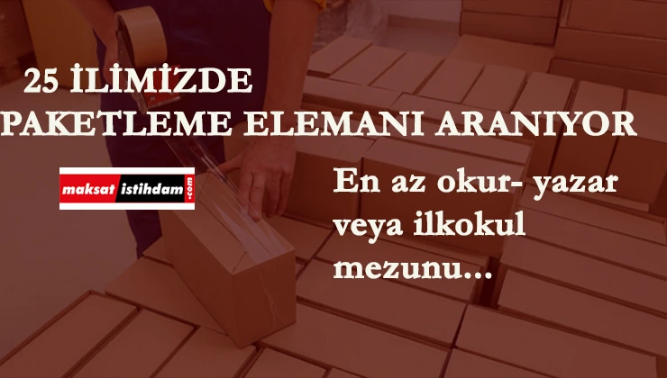 25 ilimizde paketleyici alınacak