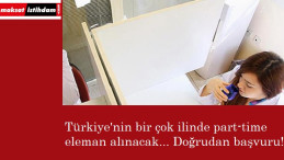 Türkiye'nin pek çok yerinde part time eleman alınacak