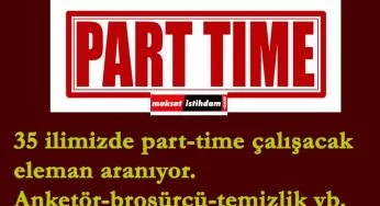 35 ilimizde part-time çalışacak eleman aranıyor | Anketör, çağrı merkezi, broşür dağıtıcı, garson, temizlikçi