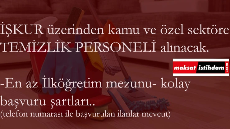 Kamu ve özel sektör temizlik personeli arıyor | En az ilköğretim mezunu