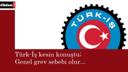 Türk-İş net karar alacak: 