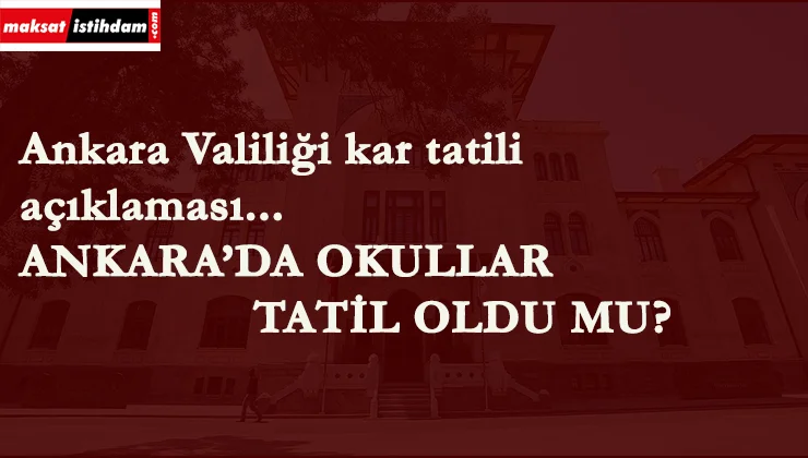 Bugün Ankara'da okullar tatil mi?