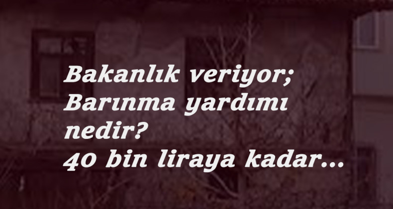 Barınma yardımı nedir? Nasıl alınır?