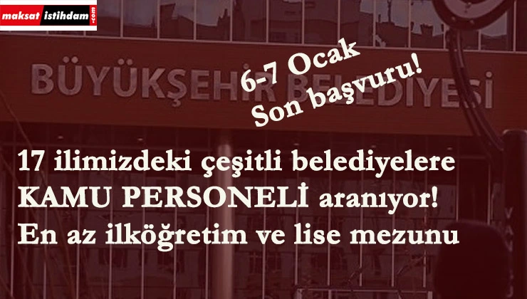 Son Başvuru 6-7 Ocak! Kamu personeli aranıyor