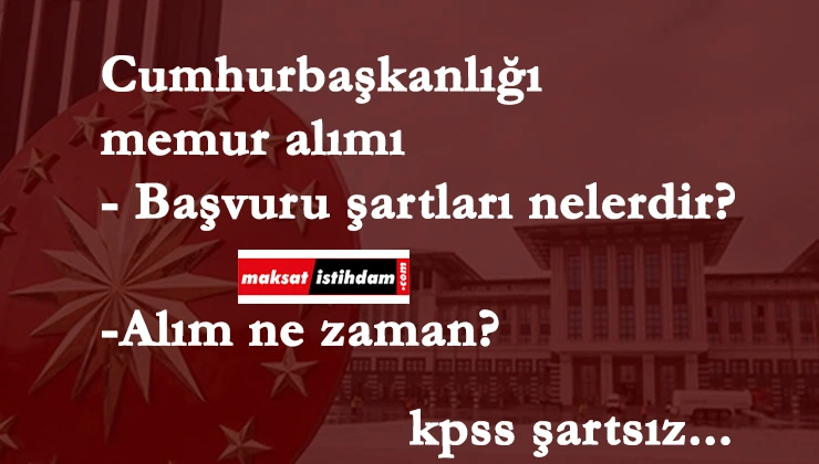 Cumhurbaşkanlığı lisans mezunu personel alacak | KPSS yok!