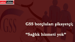 GSS borçluları tepkili: 