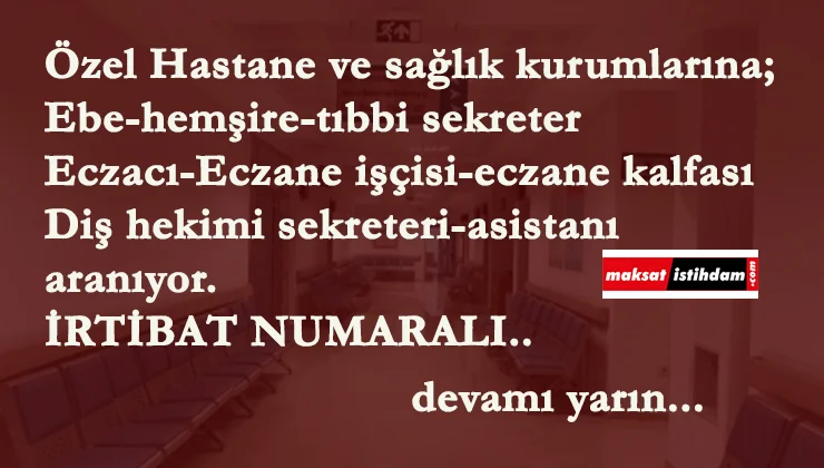 Şubat ayı hastane ilanları yayınlandı| Ebe-hemşire-tıbbi sekreter- asistan- eczacı- eczane işçisi