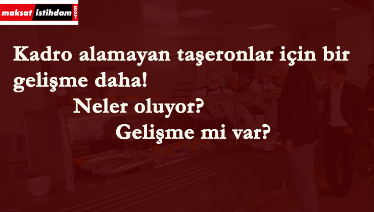 Kadro alamayan taşeronlarda yeni gelişme: Bir liste daha istendi
