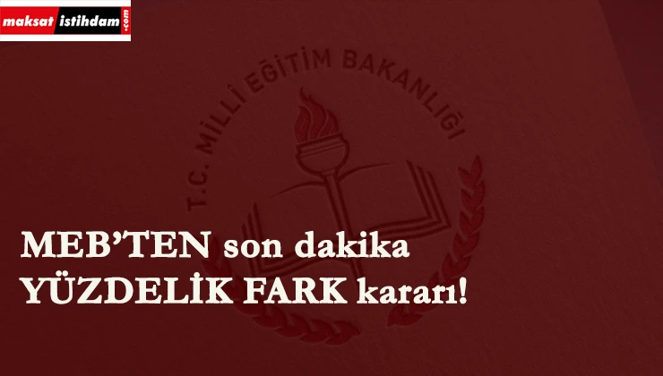 MEB'ten 'Taşerona Yüzdelik Fark' kararı