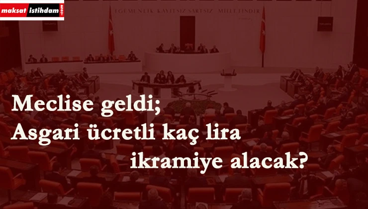 Meclise yeni teklif: "Asgari ücretliye ikramiye"