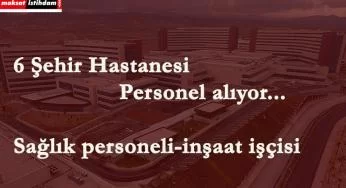 Şehir Hastaneleri personel alacak