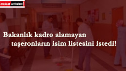 Bakanlık kadro alamayanların listesini istedi