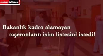 Bakanlık kadro alamayanların listesini istedi