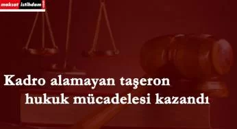 Kadro alamayan taşeronda mahkeme kararı: Emsal olur mu?