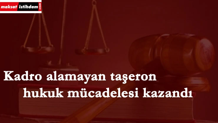 Kadro alamayan taşeronda mahkeme kararı: Emsal olur mu?