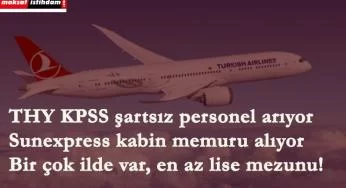 THY ve Sunexpress en az lise mezunu personel alacak!