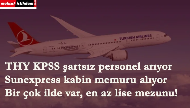 THY ve Sunexpress en az lise mezunu personel alacak!