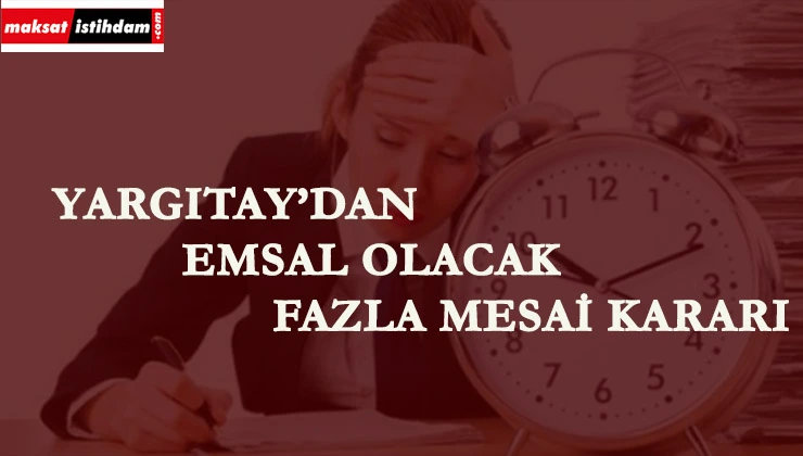 İşçi fazla mesaisini ispatlamalı