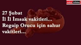 Regaip orucu için imsak vakitleri | 27 Şubat imsak vakti kaçta?