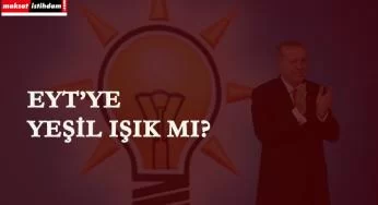 Ak Parti'den EYT'ye yeşil ışık mı?
