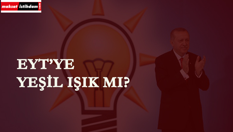 Ak Parti'den EYT'ye yeşil ışık mı?