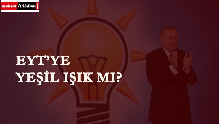 Ak Parti'den EYT'ye yeşil ışık mı?