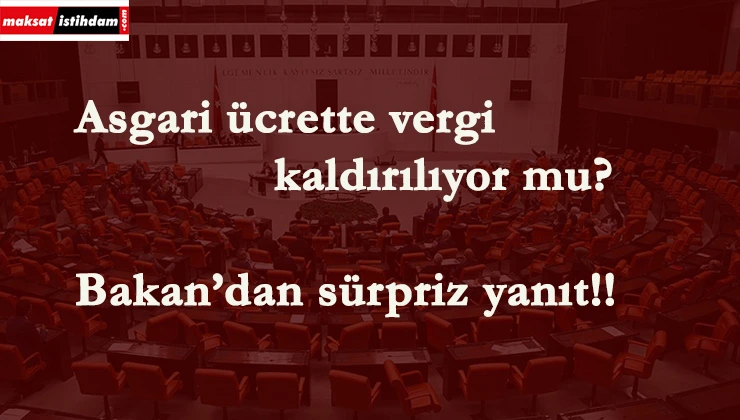 Bakan'dan asgari ücrette vergi müjdesi gelebilir