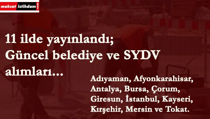 11 ilde güncel belediye ve SYDV ilanları yayınlandı