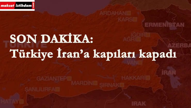 Türkiye İran sınırını kapattı