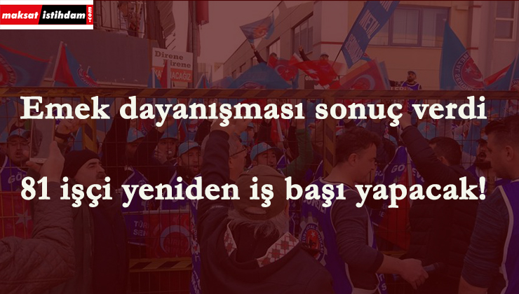 81 metal işçisi işe dönüyor