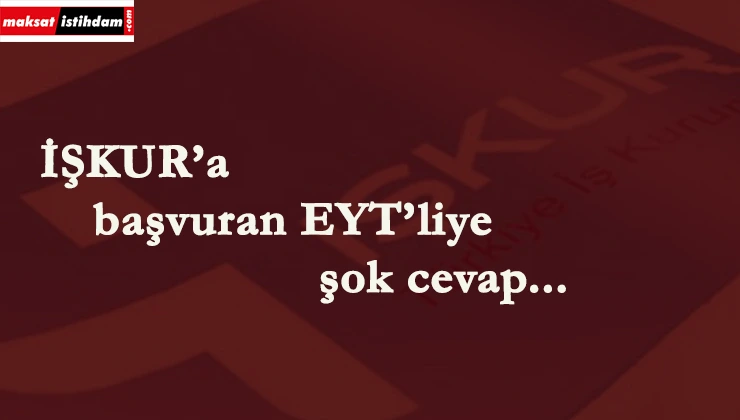 İŞKUR EYT'lilerin tepkisini çekti