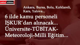 6 ilde İŞKUR'dan kamu personeli aranıyor | Üniversite-TÜBİTAK-Meteoroloji-Milli Eğitim