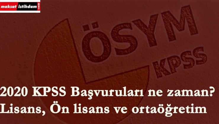 2020 KPSS başvurusu ne zaman yapılacak?