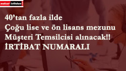 Özel firmalara müşteri temsilcisi aranıyor