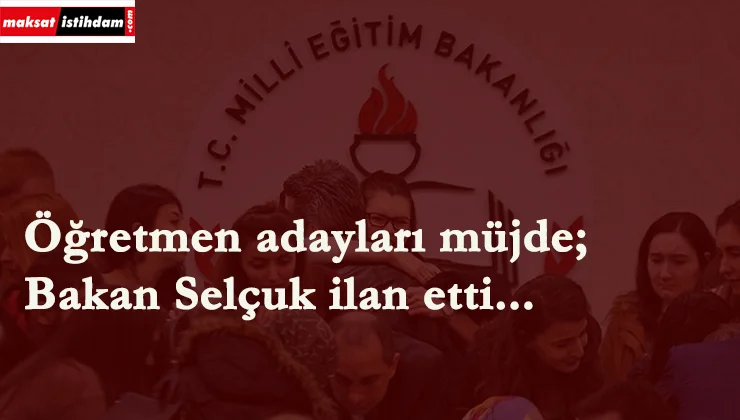 Öğretmen adaylarına ek atama müjdesi