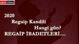 2020 Regaip Kandili ne zaman? Regaip Kandili ibadetleri nelerdir?
