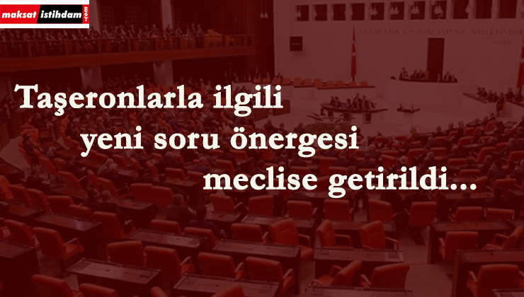 Meclise taşeronlar ile ilgili soru önergesi